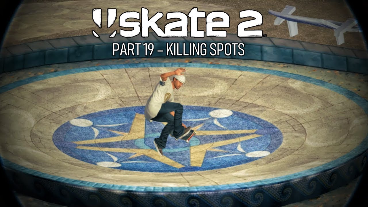 SKATE 2 Part 19: Killing Spots