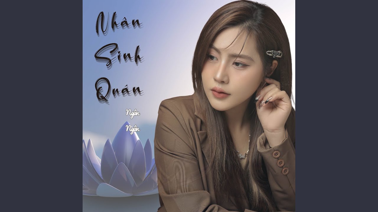 YouTube पर Nhân Sinh Quán (Cover by Ngân Ngân) देखें