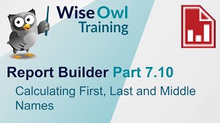SSRS Report Builder Part 7.10 - Calculating First, Last and Middle Names