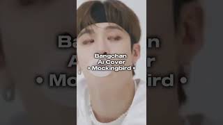 [SKZ] Bangchan • Ai cover (Mockingbird by Eminem) #chan #skz