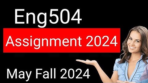Eng504 Assignment 1  Solution 2024/Eng504 Assignment 1  Solution Fall  2024