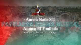 AURERA NADA ST - ATOUNA EL TOUFOULA (Pagelaran drama musikal kirab dan konser amal peduli palestina)