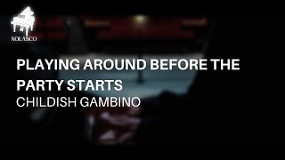 Childish Gambino - Playing Around Before The Party Starts | Piano by Tomas Nolasco