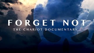 &quot;Forget Not&quot; The Chariot Documentary