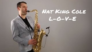 Video thumbnail of "Nat King Cole - L-O-V-E [Saxophone Cover] by Juozas Kuraitis"