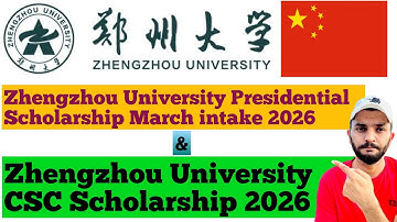 Zhengzhou University Zzu March intake and CSC Scholarship 2026-2027 Admissions are Started