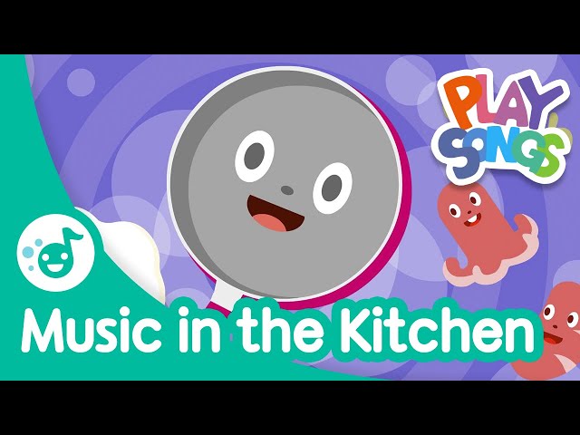 Music in the Kitchen 🍳 | Nursery Rhymes Songs for Babies | Happy Songs for Kids | Playsongs class=