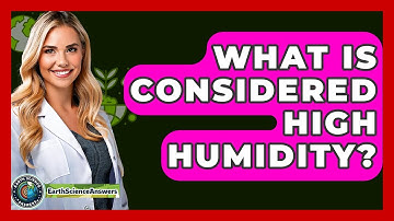 What Is Considered High Humidity? - Earth Science Answers