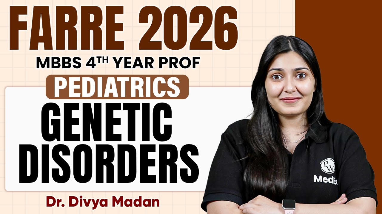 Genetic Disorders | Pediatrics | MBBS 4th Year Lecture | Farre Series  | Dr Divya Ma'am | PW MedEd