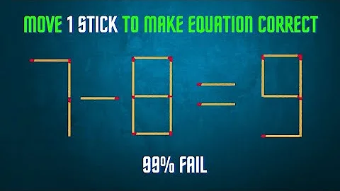 Move only 1 stick to make equation correct Matchstick puzzle Matchstick game 7-8=9