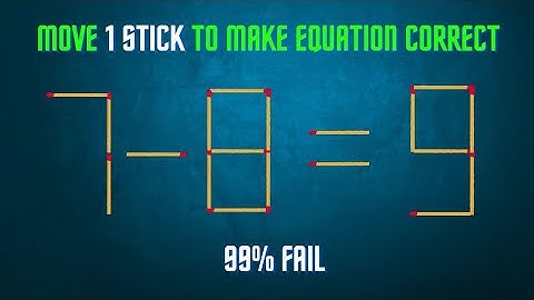 Move only 1 stick to make equation correct Matchstick puzzle Matchstick game 7-8=9