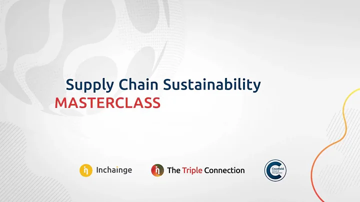 Supply Chain Sustainability Masterclass by Inchainge and Cranfield