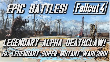 Fallout 4 | Legendary Battle #8 | Alpha Deathclaw vs. Super Mutant Warlord!