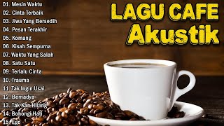 LAGU CAFE POPULER 2024   AKUSTIK CAFE SANTAI 2024 Full Album   AKUSTIK LAGU INDONESIA 2024 3