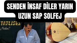 Senden İnsaf Diler Yarın - Uzun Sap Solfej