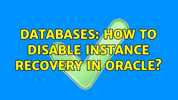 Databases: How to disable instance recovery in ORACLE? (2 Solutions!!)