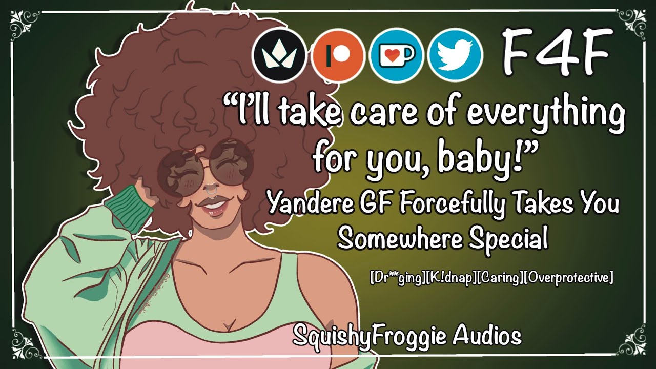 [F4F] Yandere Girlfriend Forcefully Takes You Somewhere Special [Dr**ging][K**nap][Caring]