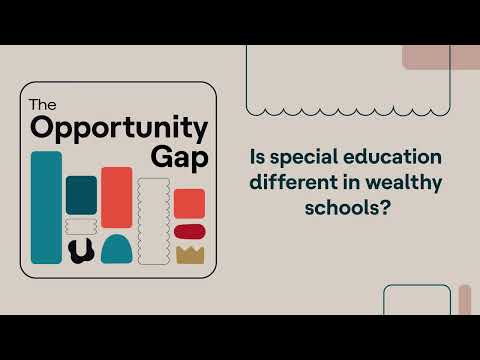 Opportunity Gap | Is special education different in wealthy schools?