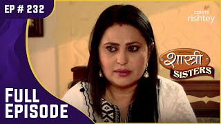 Kajal ने Minty को उकसाया | Shastri Sisters | शास्त्री सिस्टर्स | Full Episode | Ep. 232