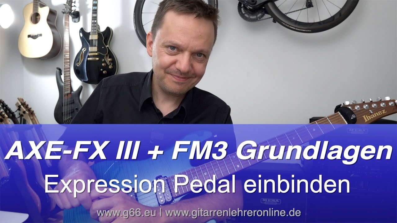 AxeFx III + FM3 Grundlagen Expression Pedal einbinden YouTube