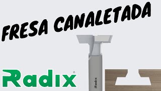 FRESA CANALETADA / PERFIL T - RADIX FERRAMENTAS