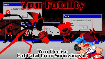 Your Fatality / Your Demise but Fatal Error Sonic sings it! (FNF Cover)