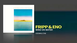 Video thumbnail of "Fripp & Eno - Wind On Water (Evening Star, 1975)"