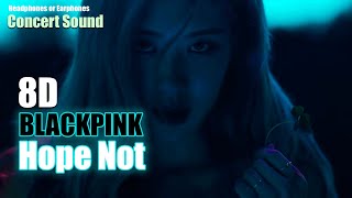 BLACKPINK 블랙핑크 Hope Not [Concert Sound 8D]