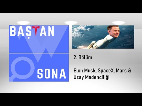 #2 - Elon Musk, SpaceX, Mars & Asteroid Madenciliği - Baştan Sona Podcast