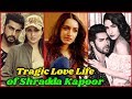 Tragic Love Life of Shraddha Kapoor
