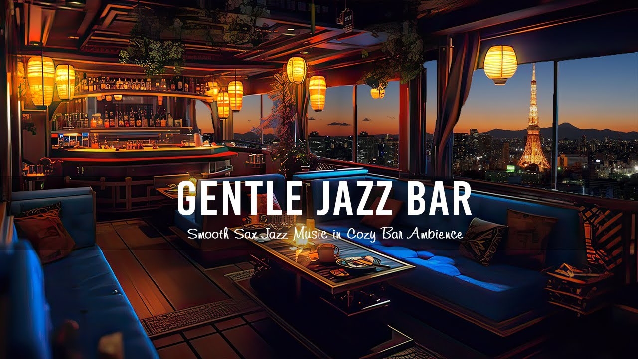 Gentle Jazz Bar 🍷 Relaxing Tender Jazz Music Smooth Sax Jazz Music in ...
