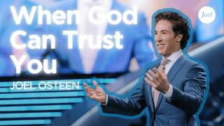 When God Can Trust You | Joel Osteen