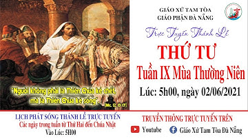 🔴TRỰC TUYẾN: THÁNH LỄ THỨ TƯ TUẦN IX MÙA THƯỜNG NIÊN -LÚC 5H00 -Ngày 2/6/2021 - Tại Nhà Thờ Tam Tòa