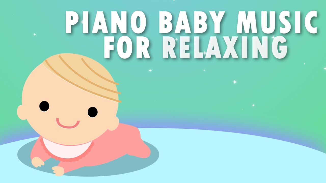 Beautiful Piano Babies Music For Relaxing Baby Classical Cute Baby