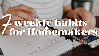 7 Weekly Habits for Modern Homemakers | Christian Homemaking