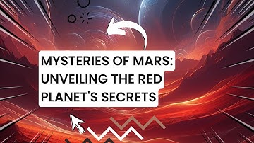 Mysteries of Mars: Unveiling the Red Planet