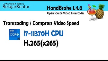 Intel i7 11370H CPU Performance Benchmark Transcoding/Compress Video With Handbrake