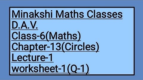 DAV Class-6 Chapter-13(Circles) Lecture-1 Worksheet-1(Q-1)