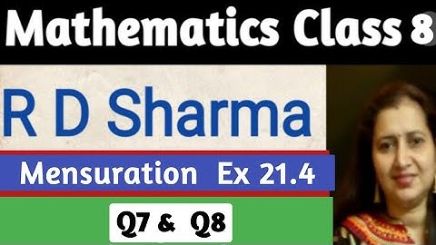 RD Sharma Solutions| Maths Class 8 RD Sharma| Chapter 21 Mensuration| Exercise 21.4 Q7 & Q8| Part 51