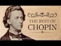 The Best Of Chopin | 6 Hours NONSTOP With The Romantic Classical Music Master Masperpieces