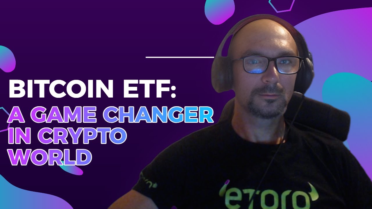 Bitcoin ETF A Game Changer in Crypto World - YouTube