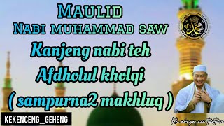 KH abuya uci turtusi_maulid nabi muhammad SAW afdholul kholqi ( sempurna2 makhluq)