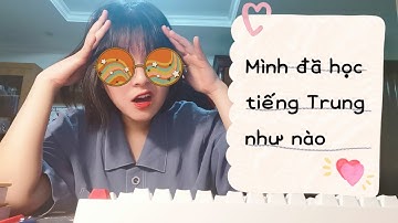Mình đã học tiếng Trung như nào | Kinh nghiệm học tiếng Trung | Tự học tiếng Trung