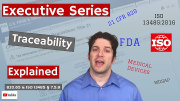 Traceability 820.65 & ISO 13485 § 7.4.2 & 7.5.9 (Executive Series #30)