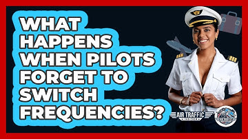 What Happens When Pilots Forget To Switch Frequencies? - Air Traffic Insider