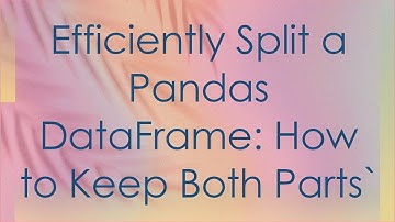 Efficiently Split a Pandas DataFrame: How to Keep Both Parts`
