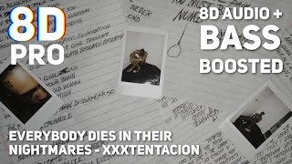 Everybody Dies In Their Nightmares - XXXTentacion | 8D Audio & Bass Boosted | 8D PRO [4K]