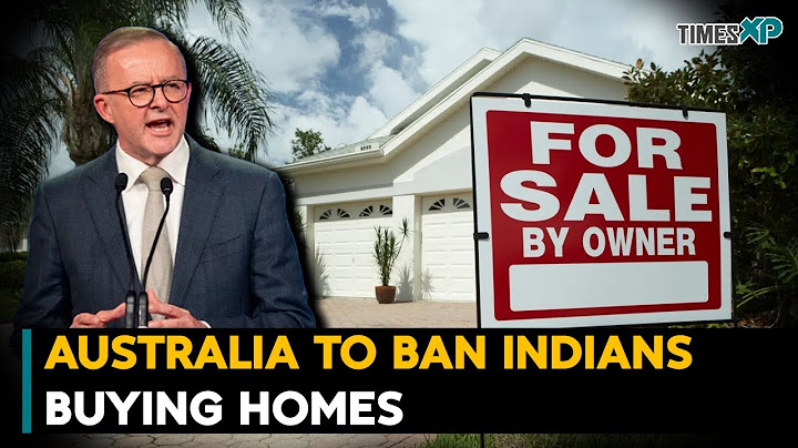 Australia to ban Indians from buying second hand homes