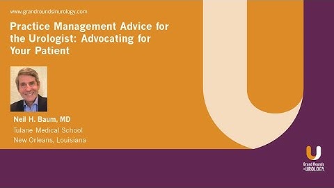 Practice Management Advice for the Urologist - Advocating for Your Patient