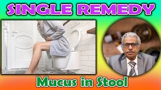 Single Remedy - Mucus in Stool - Dr P.S. Tiwari